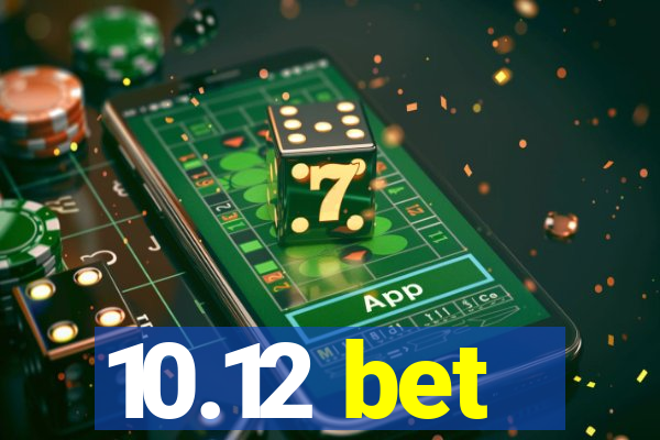 10.12 bet